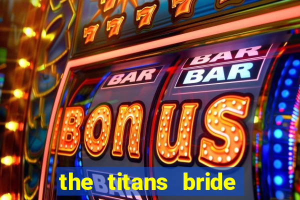 the titans bride cap 1